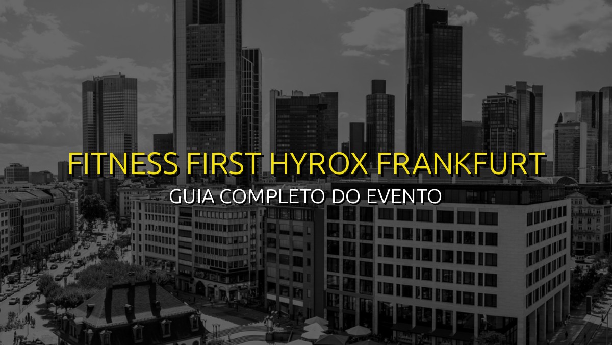 Fitness First HYROX Frankfurt (Dez) 2026: Data, Local e Como se Preparar!