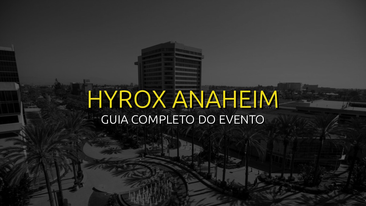 HYROX Anaheim (Dez) 2026: Data, Local e Como se Preparar!