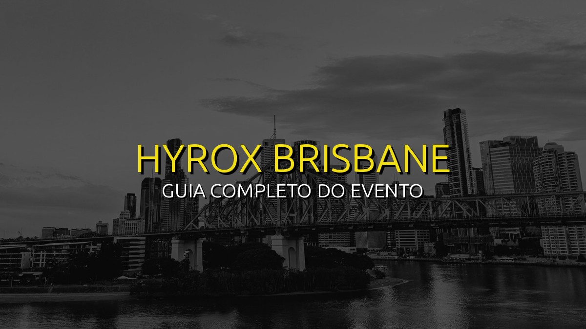 HYROX Brisbane (Abr) 2026: Data, Local e Como se Preparar!