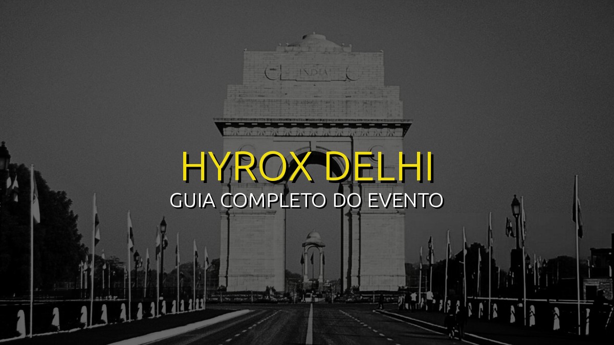 HYROX Delhi (Jul) 2026: Data, Local e Como se Preparar!