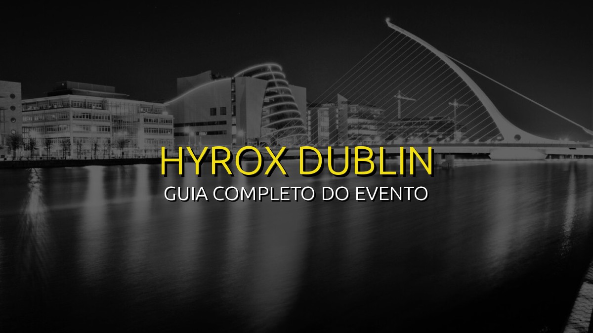 HYROX Dublin (Nov) 2026: Data, Local e Como se Preparar!