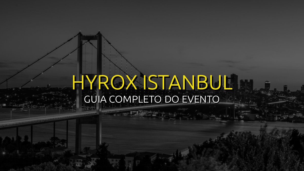 HYROX Istanbul (Ago) 2026: Data, Local e Como se Preparar!