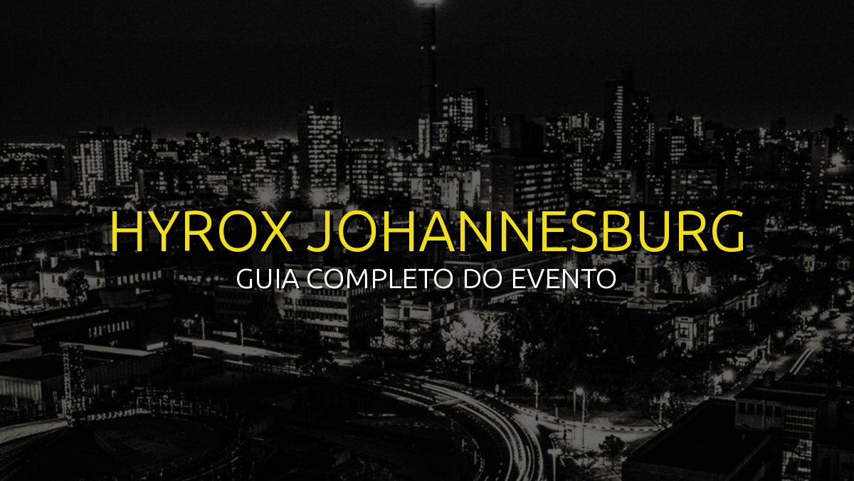 HYROX Johannesburg (Nov) 2026: Data, Local e Como se Preparar!