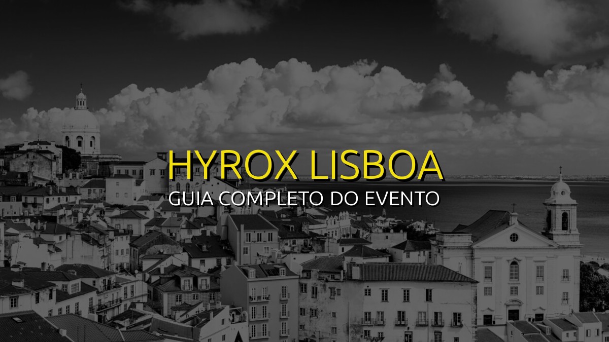 HYROX Lisboa (Mai) 2026: Data, Local e Como se Preparar!