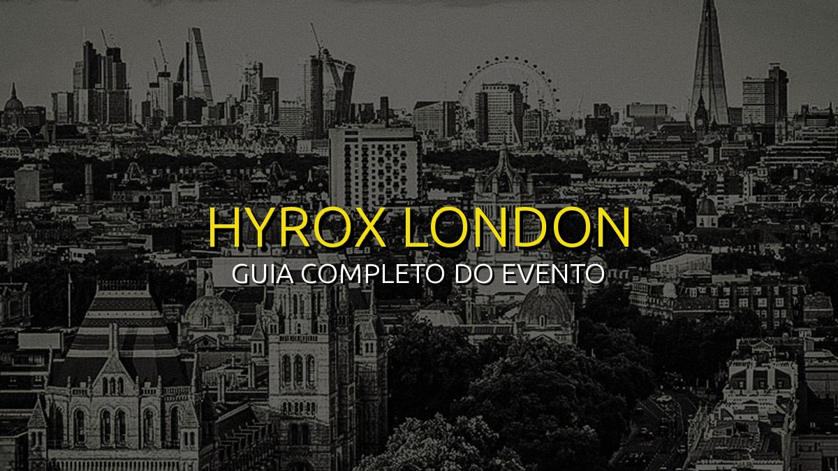 HYROX London 2026: Data, Local e Como se Preparar!