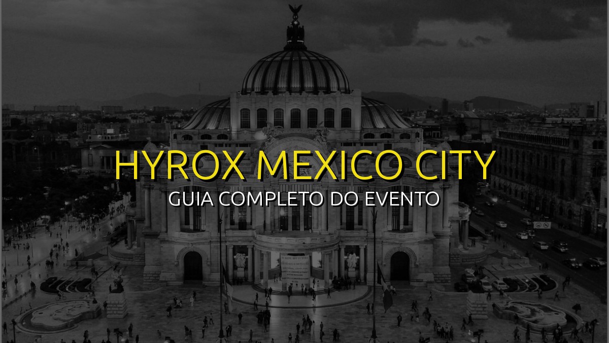 HYROX Mexico City (Out) 2026: Data, Local e Como se Preparar!