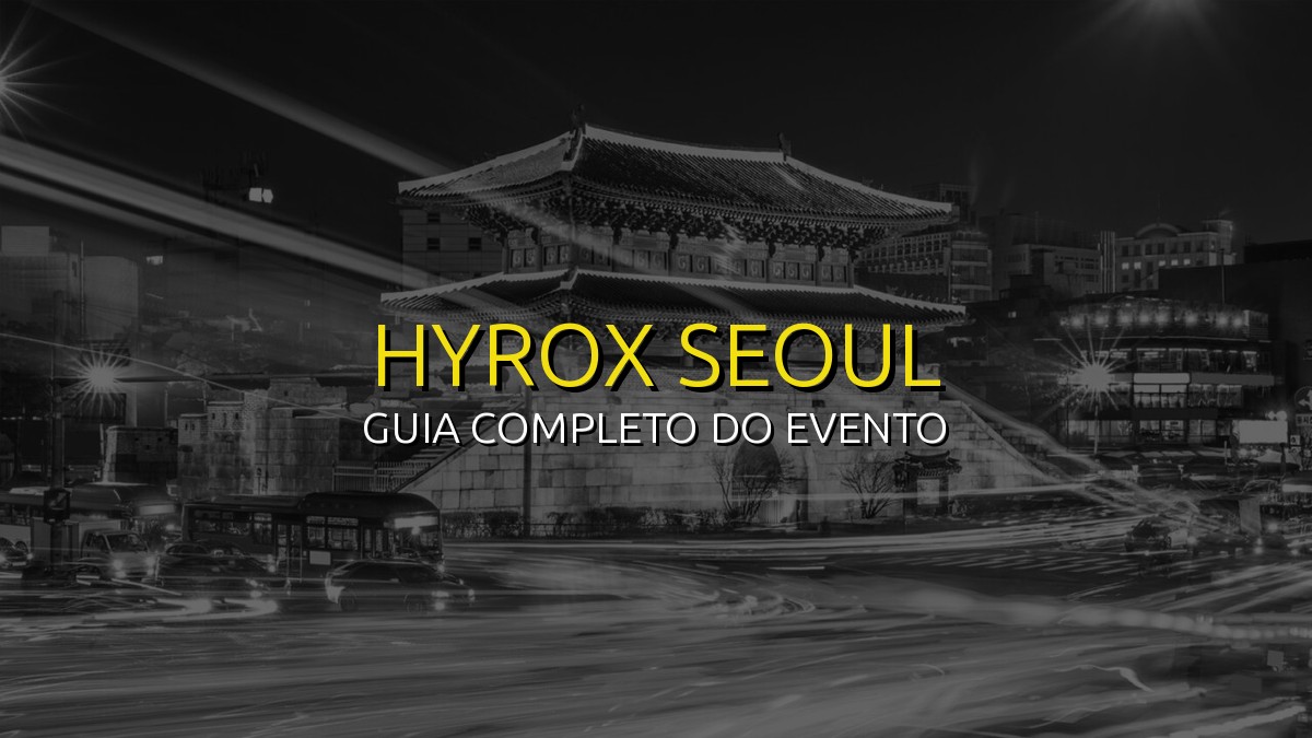 HYROX Seoul (Nov) 2026: Data, Local e Como se Preparar!
