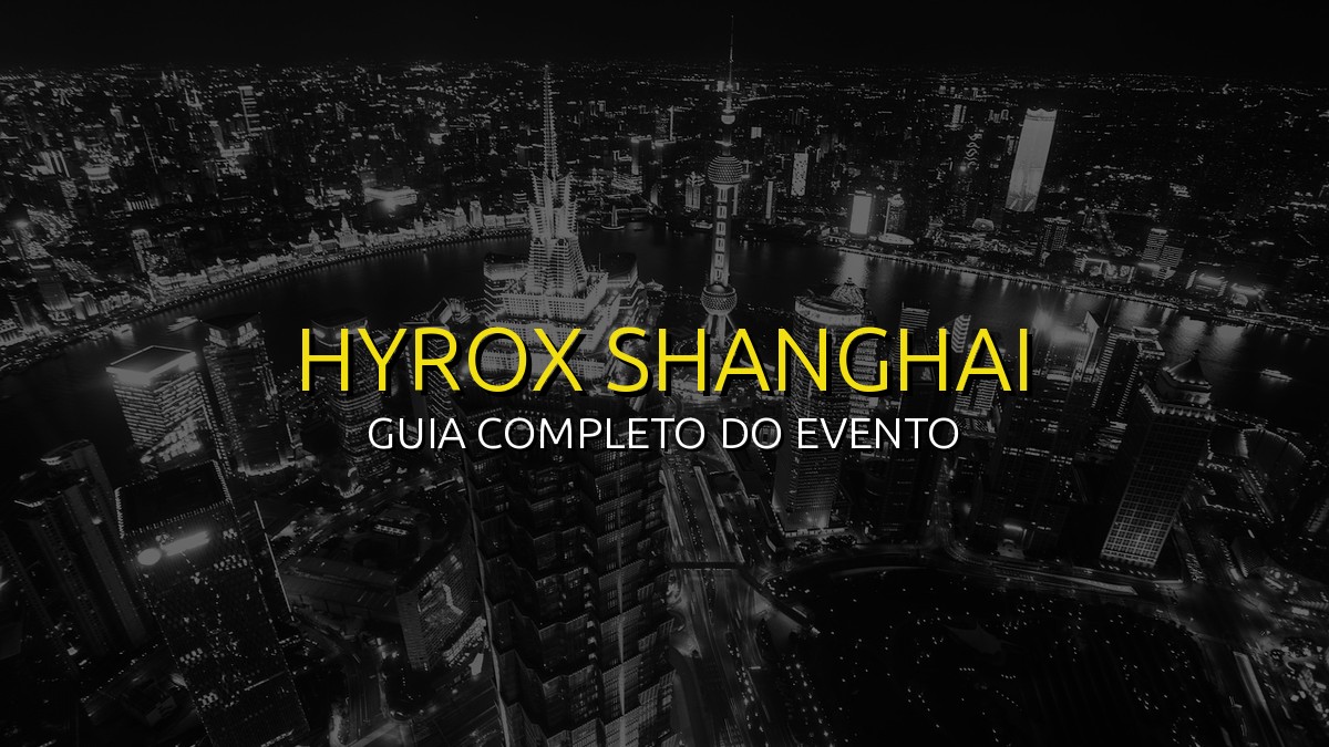HYROX Shanghai (Out) 2026: Data, Local e Como se Preparar!