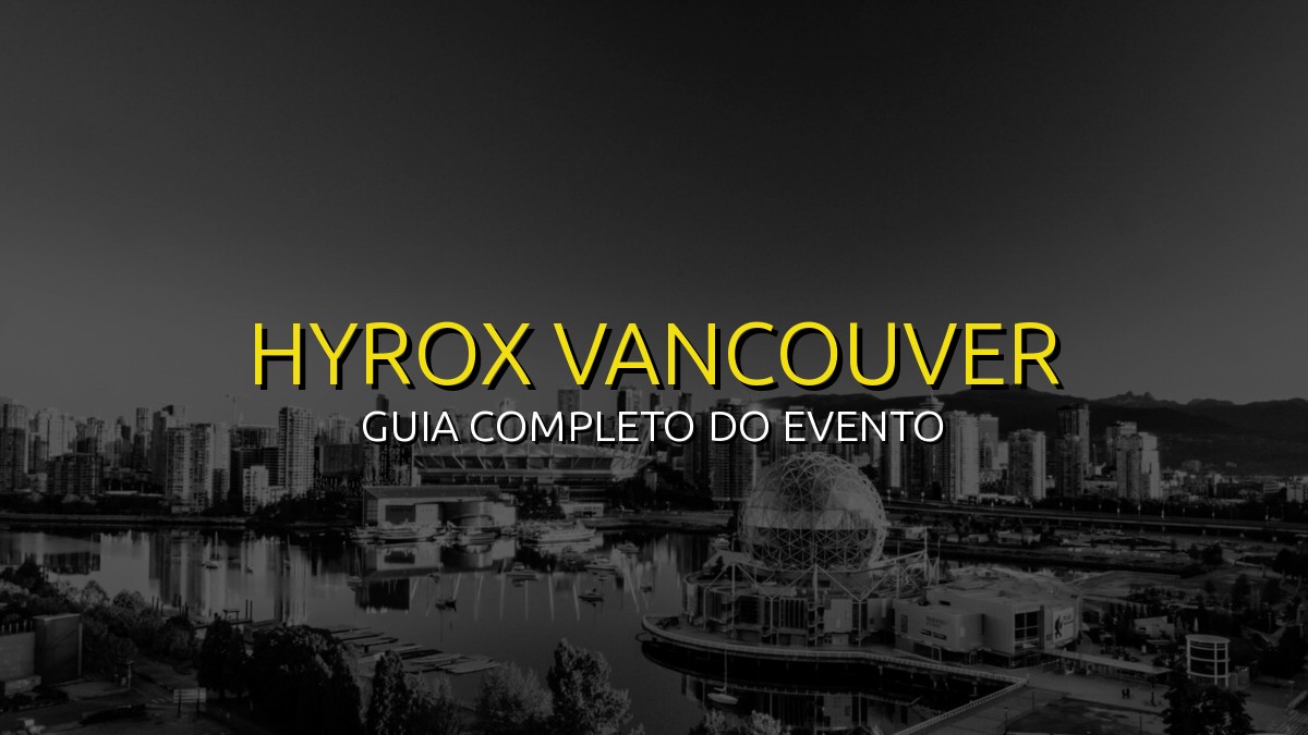 HYROX Vancouver (Dez) 2026: Data, Local e Como se Preparar!