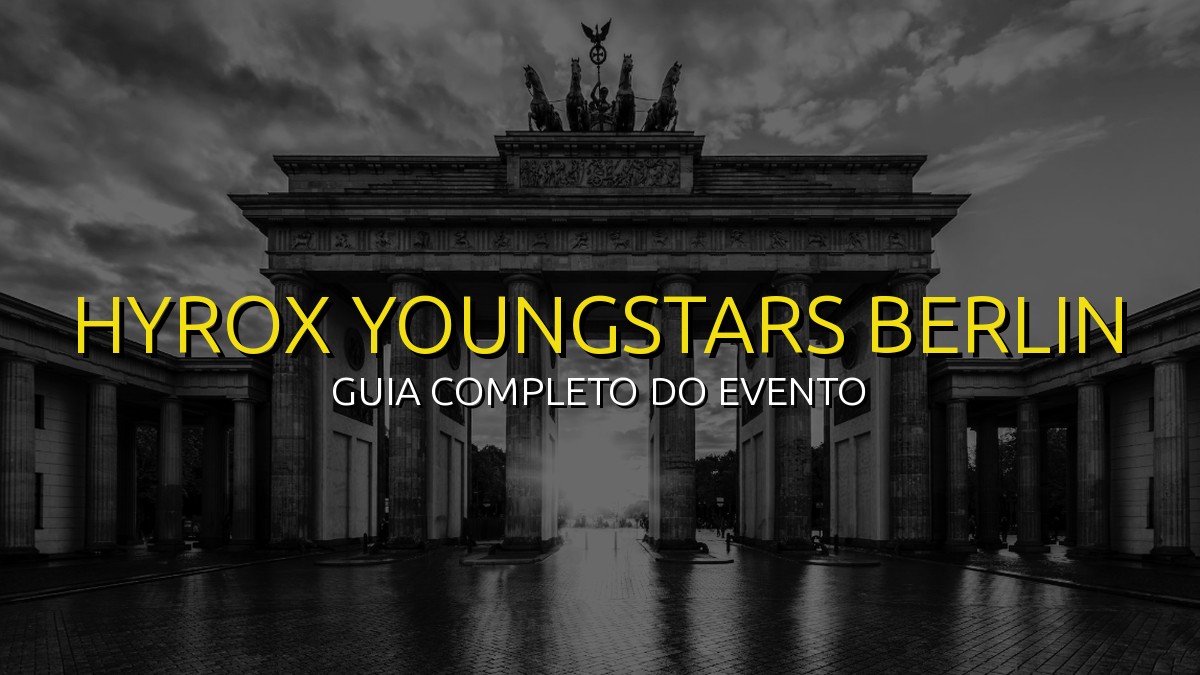 HYROX YOUNGSTARS Berlin (Mai) 2026: Data, Local e Como se Preparar!