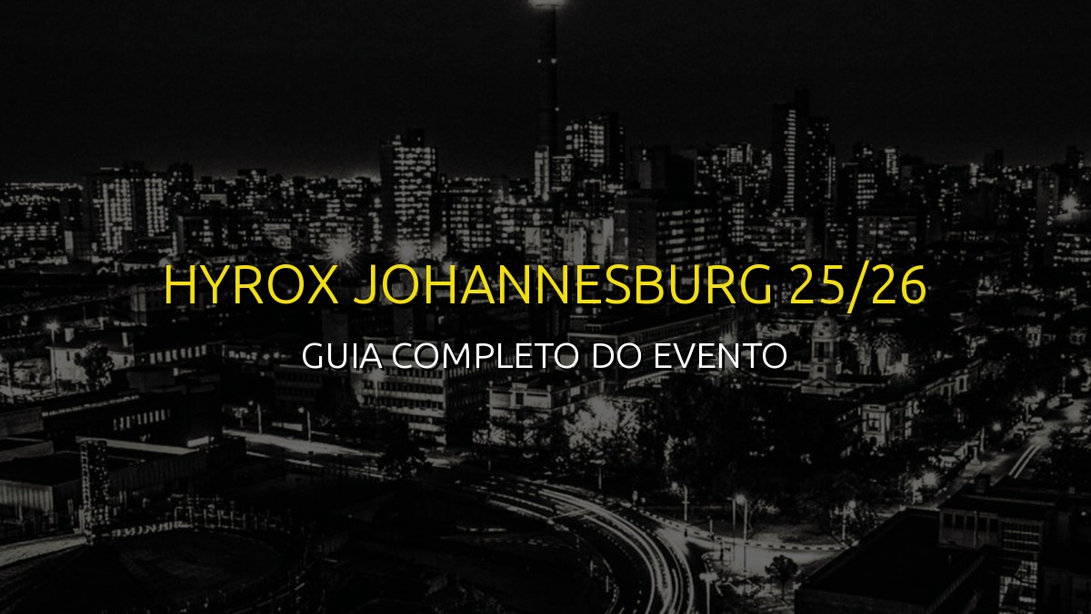 HYROX Johannesburg 25/26 (Mai) 2026: Data, Local e Como se Preparar!