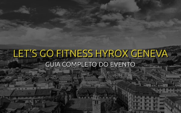 HYROX Geneva 2026: Treino e Estratégia para Dominar a Prova