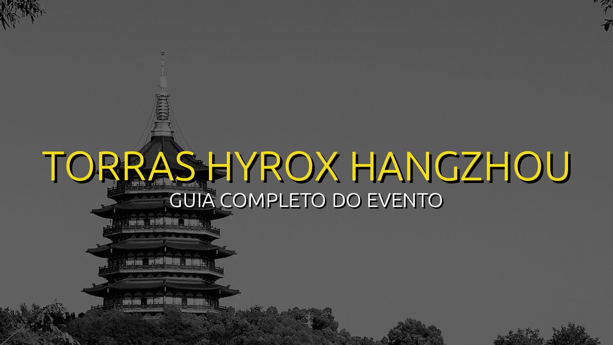 HYROX Hangzhou 2026: Guia Completo de Preparação e Inscrição